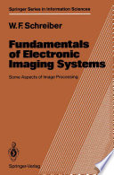 Fundamentals of Electronic Imaging Systems : Some Aspects of Image Processing /