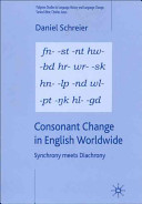 Consonant change in English worldwide : synchrony meets diachrony /