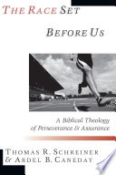 The race set before us : a biblical theology of perseverance & assurance /