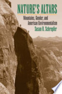 Nature's altars : mountains, gender, and American environmentalism /