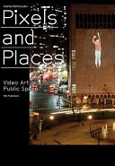 Pixels and place : video art in public spaces /