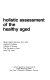 Holistic assessment of the healthy aged /