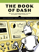 The book of Dash : build dashboards with Python and Plotly /