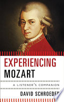Experiencing Mozart : a listener's companion /