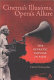 Cinema's illusions, opera's allure : the operatic impulse in film /
