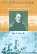 Commodore John Rodgers : paragon of the early American Navy /
