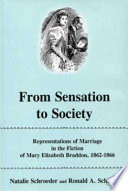 From sensation to society : representations of marriage in the fiction of Mary Elizabeth Braddon, 1862-1866 /