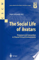 The Social Life of Avatars : Presence and Interaction in Shared Virtual Environments /