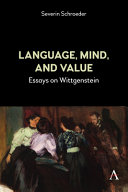 Language, mind, and value : essays on Wittgenstein /
