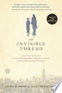 An invisible thread : the true story of an 11-year-old panhandler, a busy sales executive, and an unlikely meeting with destiny /