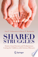 Shared Struggles : Stories from Parents and Pediatricians Caring for Children with Serious Illnesses /