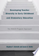 Developing teacher diversity in early childhood and elementary education : the REACH program approach.