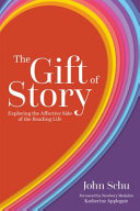 The gift of story : exploring the affective side of the reading life /