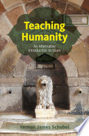 Teaching Humanity : An Alternative Introduction to Islam /