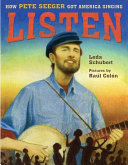 Listen : how Pete Seeger got America singing /