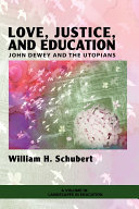Love, justice and education : John Dewey and the Utopians /