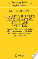 Conflicts between generalization, rigor, and intuition : number concepts underlying the development of analysis in 17th-19th century France and Germany /