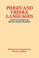 Pidgin and Creole languages : selected essays by Hugo Schuchardt /
