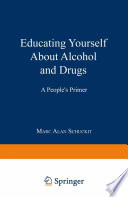 Educating yourself about alcohol and drugs : a people's primer /