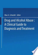 Drug and Alcohol Abuse : A Clinical Guide to Diagnosis and Treatment /