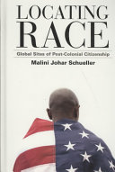 Locating race : global sites of post-colonial citizenship /