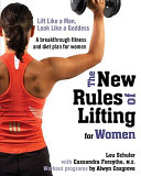 The new rules of lifting for women : lift like a man, look like a goddess /