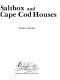 Saltbox and Cape Cod houses /