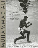 Muhammad Ali : the birth of a legend, Miami, 1961-1964 /