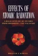 Effects of atomic radiation : a half-century of studies from Hiroshima and Nagasaki /