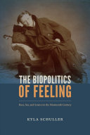 The biopolitics of feeling : race, sex, and science in the nineteenth century /