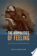 The biopolitics of feeling : race, sex, and science in the nineteenth century /