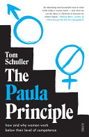 The Paula principle : how and why women work below their level of competence /
