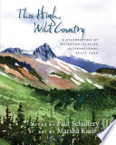 This high, wild country : a celebration of Waterton-Glacier International Peace Park /