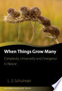 When things grow many : complexity, universality and emergence in nature /