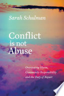 Conflict is not abuse : overstating harm, community responsibility, and the duty of repair /