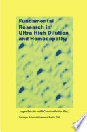 Fundamental Research in Ultra High Dilution and Homoeopathy /