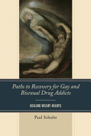 Paths to Recovery for Gay and Bisexual Drug Addicts : Healing Weary Hearts /