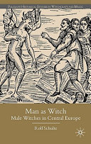 Man as witch : male witches in Central Europe /