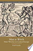 Man as Witch : Male Witches in Central Europe /