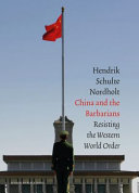 China and the barbarians : resisting the Western world order /