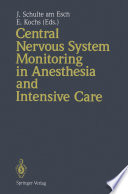 Central Nervous System Monitoring in Anesthesia and Intensive Care /