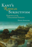 Kant's radical subjectivism : perspectives on the transcendental deduction /