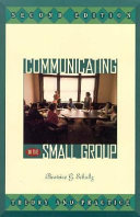 Communicating in the small group : theory and practice /