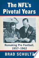 The NFL's pivotal years : remaking pro football, 1957-1962 /