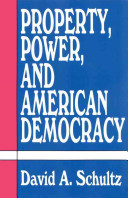 Property, power, and American democracy /