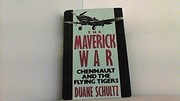 A maverick war : Chennault and the Flying Tigers /