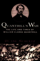 Quantrill's war : the life and times of William Clarke Quantrill, 1837-1865 /