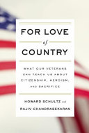 For love of country : what our veterans can teach us about citizenship, heroism, and sacrifice /