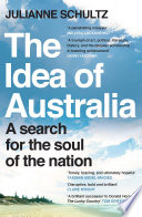 The idea of Australia : a search for the soul of the nation /
