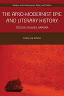 The Afro-Modernist epic and literary history : Tolson, Hughes, Baraka /
